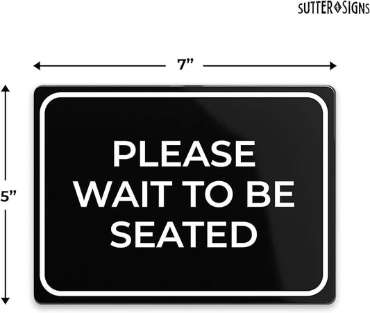 Please Wait to Be Seated Sign 7" x 5" | Small Black Plastic Sign with Full Adhesive Backing for Restaurant Hostess Host Waiting Area