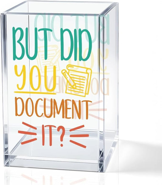 QYUVK Acrylic Pencil Holder — 'But Did You Document It'